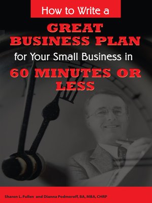 cover image of How to Write a Great Business Plan for Your Small Business in 60 Minutes or Less